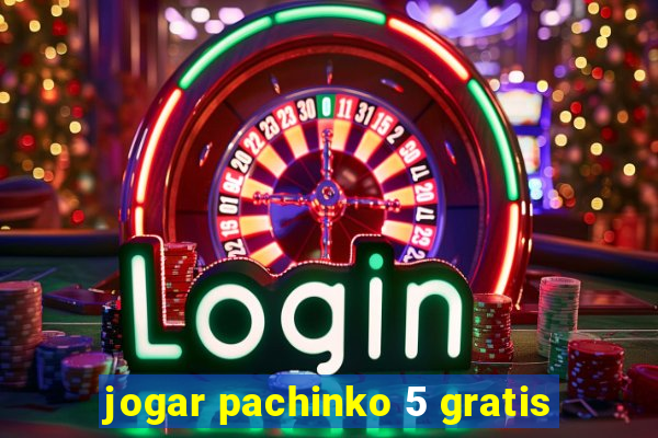 jogar pachinko 5 gratis